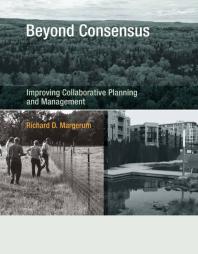 Beyond Consensus Improving Collaborative Planning And Management 1st Edition Richard D Margerum