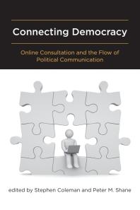 Connecting Democracy Online Consultation And The Flow Of Political Communication 1st Edition Stephen Coleman Rachel Gibson Peter M Shane Vincent Price Andrew Chadwick Joachim Strm Ke Grnlund Steven J Balla Sungsoo Hwang Scott Wright