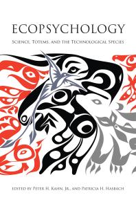 Ecopsychology Science Totems And The Technological Species 1st Edition Peter H Kahn Patricia H Hasbach Jr Peter H Kahn