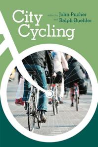 City Cycling 1st Edition John Pucher Peter L Jacobsen Ralph Buehler Jan Garrard Chris Rissel Adrian Bauman Paul Tranter Kristin Lovejoy Susan Handy Peter G Furth