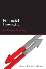 Financial Innovation Too Much Or Too Little 1st Edition Michael Haliassos Otmar Issing Robert J Shiller Nicholas C Barberis John Y Campbell Luis M Viceira Susan J Smith Andrei Shleifer Robin Greenwood Karl E Case