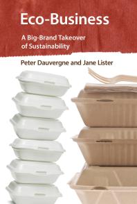 Ecobusiness A Bigbrand Takeover Of Sustainability 1st Edition Peter Dauvergne Jane Lister