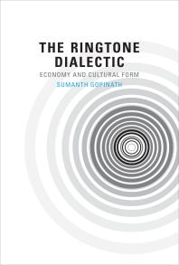 The Ringtone Dialectic Economy And Cultural Form 1st Edition Sumanth Gopinath