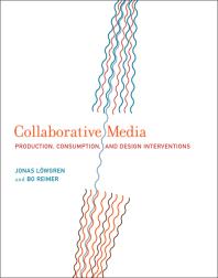 Collaborative Media Production Consumption And Design Interventions 1st Edition Jonas Lowgren Bo Reimer Jonas Lwgren