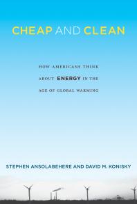 Cheap And Clean How Americans Think About Energy In The Age Of Global Warming 1st Edition Stephen Ansolabehere David M Konisky