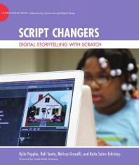 Script Changers Digital Storytelling With Scratch 1st Edition Kylie Peppler Rafi Santo Melissa Gresalfi Katie Salen Tekinbas Linda Booth Sweeney