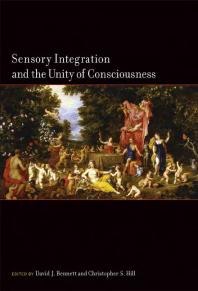 Sensory Integration And The Unity Of Consciousness 1st Edition David Bennett Ophelia Deroy Christopher Hill Julia Trommershaeuser Loes C J Van Dam Tim Bayne Berit Brogaard Kristan Marlow Kevin Rice Casey Ocallaghan