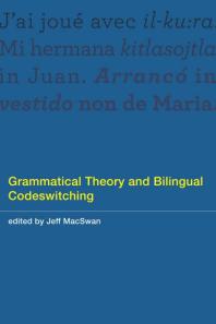 Grammatical Theory And Bilingual Codeswitching 1st Edition Jeff Macswan Ana Teresa Prezleroux Shoba Bandirao Rakesh M Bhatt Sonia Colina Marcel Den Dikken Daniel L Finer Kay E Gonzlezvilbazo Slvia Milian Hita Pieter Muysken