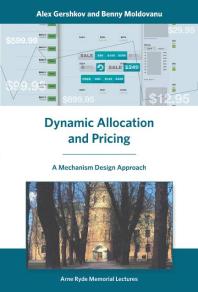 Dynamic Allocation And Pricing A Mechanism Design Approach 1st Edition Alex Gershkov Benny Moldovanu