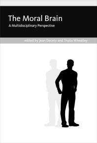 The Moral Brain A Multidisciplinary Perspective 1st Edition Jean Decety Scott Atran Thalia Wheatley Laurent Prtt Sarah F Brosnan Andrew W Delton Max M Krasnow Nicolas Baumard Mark Sheskin Jesse J Prinz