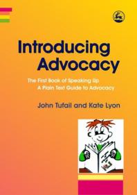 Introducing Advocacy The First Book Of Speaking Up A Plain Text Guide To Advocacy 1st Edition Kate Lyon John Tufail