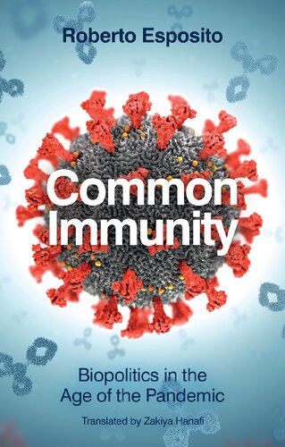 Common Immunity Biopolitics In The Age Of The Pandemic Roberto Esposito