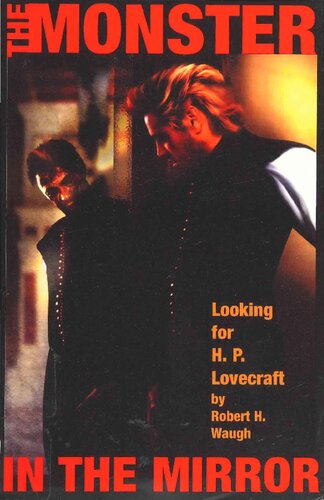 The Monster In The Mirror Looking For H P Lovecraft Robert H Waugh