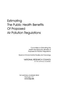 Estimating The Public Health Benefits Of Proposed Air Pollution Regulations 1st Edition National Research Council Board On Environmental Studies And Toxicology Committee On Estimating The Healthriskreduction Benefits Of Proposed Air Pollution Regulations