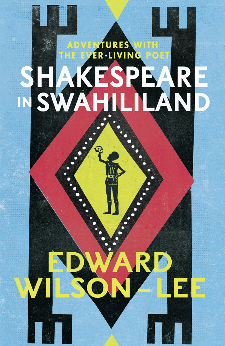 Shakespeare In Swahililand Adventures With The Everliving Poet Edward Wilsonlee