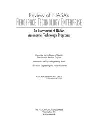 Review Of Nasas Aerospace Technology Enterprise An Assessment Of Nasas Aeronautics Technology Programs 1st Edition National Research Council Division On Engineering And Physical Sciences Aeronautics And Space Engineering Board Committee For The Review Of Nasas Revolutionize Aviation Program