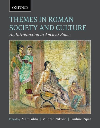 Themes In Roman Society And Culture An Introduction To Ancient Rome 1st Edition Matt Gibbs