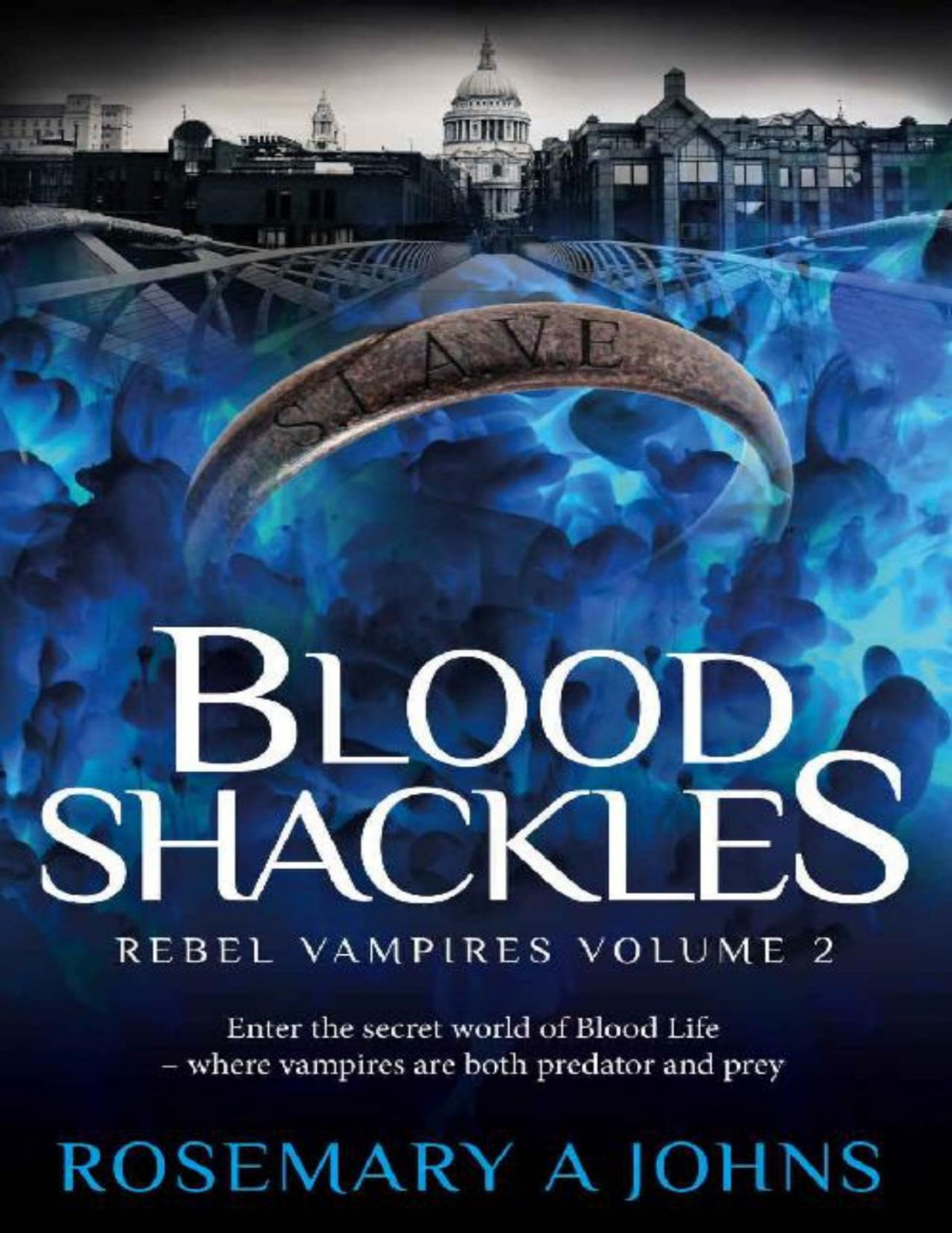 Blood Shackles Rebel Vampires Book 2 Rosemary A Johns