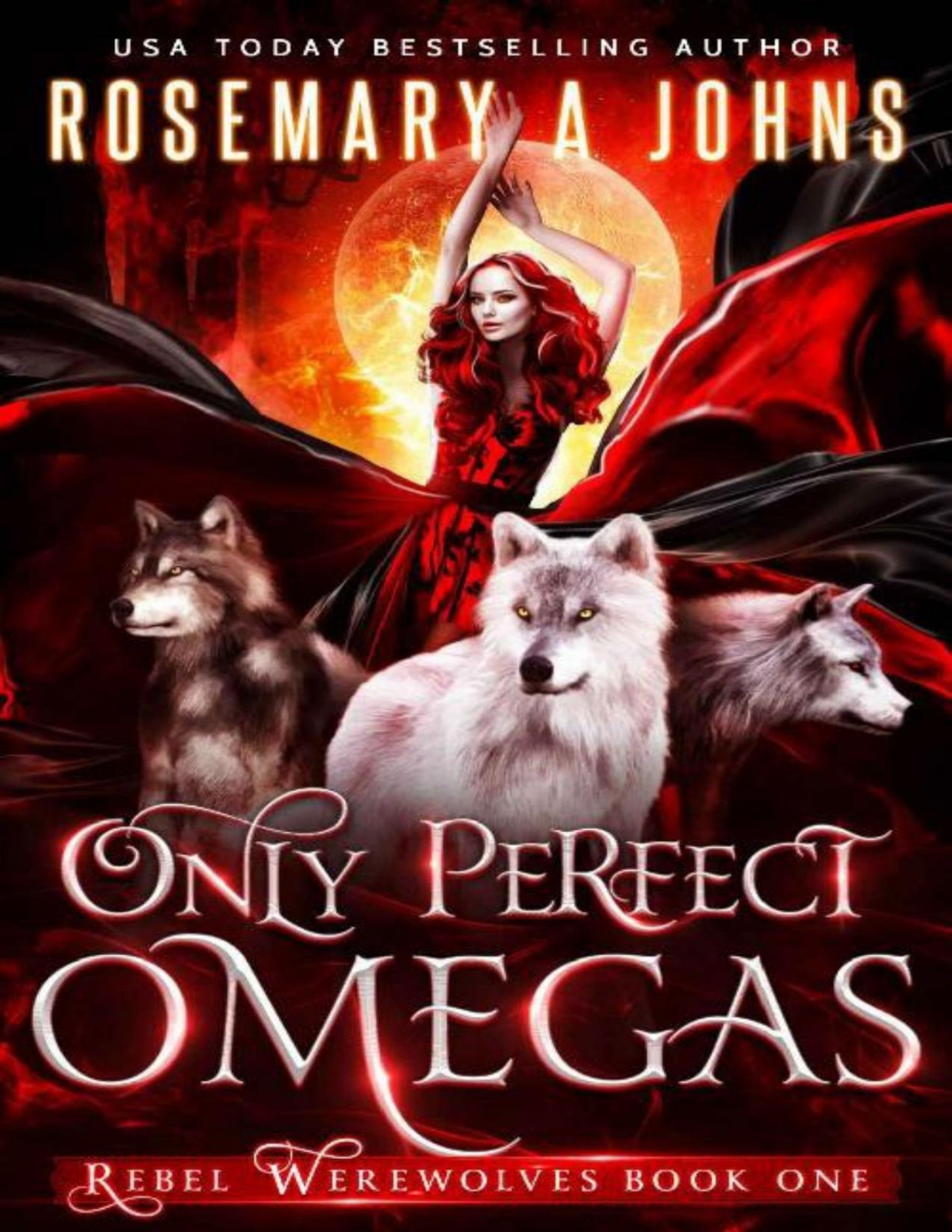 Only Perfect Omegas Rebel Werewolves Book 1 1st Edition Rosemary A Johns