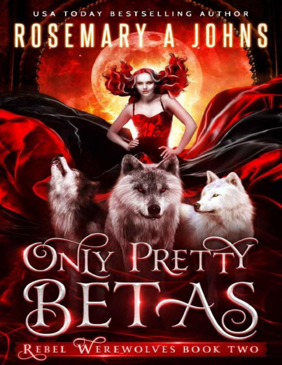Only Pretty Betas Rebel Werewolves Book 2 1st Edition Rosemary A Johns