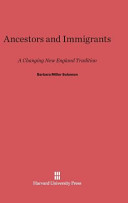 Ancestors And Immigrants A Changing New England Tradition Barbara Miller Solomon