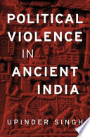 Political Violence In Ancient India Upinder Singh