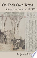 On Their Own Terms Science In China 15501900 Benjamin A Elman