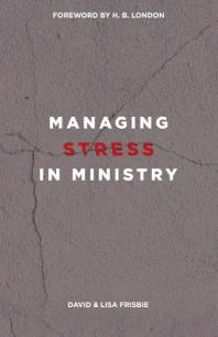 Managing Stress In Ministry 1st Edition David Frisbie Lisa Frisbie