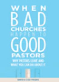 When Bad Churches Happen To Good Pastors Why Pastors Leave And What You Can Do About It 1st Edition David Frisbie Lisa Frisbie