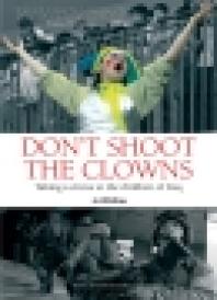 Dont Shoot The Clowns Taking A Circus To The Children Of Iraq Jo Wilding