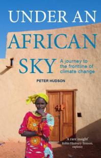 Under An African Sky Journey To Africas Climatefrontline Peter Hudson Chris Brazier