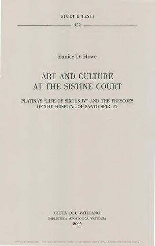 Art And Culture At The Sistine Court Platinas Life Of Sixtus Iv And The Frescoes Of The Hospital Of Santo Spirito Eunice D Howe