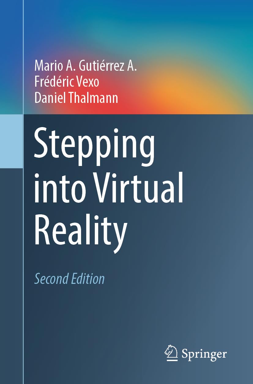 Stepping Into Virtual Reality 2nd Mario A Gutirrez A Frdric Vexo