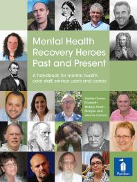 Mental Health Recovery Heroes Past And Present A Handbook For Mental Health Care Staff Service Users And Carers 1st Edition Sophie Davies Elizabeth Wakely Sarah Morgan