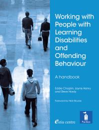 Working With People With Learning Disabilities And Offending Behaviour A Handbook 1st Edition Eddie Chaplin Jayne Henry Steve Hardy