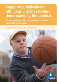Supporting Individuals With Learning Disabilities Understanding The Context A Care Quality Guide For Health And Social Care Staff And Carers 1st Edition Rorie Fulton Kate Richardson
