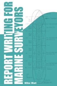 Report Writing For Marine Surveyors Mike Wall Llewellyn Bankeshughes