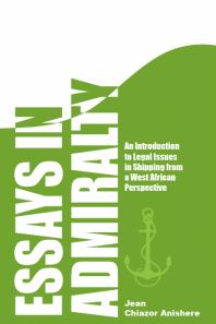 Essays In Admiralty An Introduction To Legal Issues In Shipping From A West African Perspective Jean Chiazor Anishere Llewellyn Bankeshughes