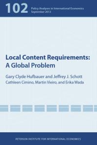 Local Content Requirements A Global Problem 1st Edition Gary Hufbauer Jeffrey J Schott Erika Wada Cathleen Cimino Martin Vieiroand