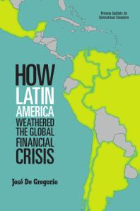 How Latin America Weathered The Global Financial Crisis 1st Edition Jos De Gregorio