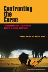 Confronting The Curse The Economics And Geopolitics Of Natural Resource Governance 1st Edition Cullen S Hendrix Marcus Noland