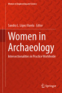 Women In Archaeology Intersectionalities In Practice Worldwide Sandra L Lpez Varela