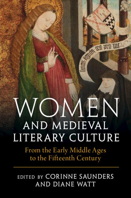 Women And Medieval Literary Culture From The Early Middle Ages To The Fifteenth Century Corinne Saunders
