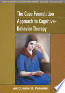 The Case Formulation Approach To Cognitivebehavior Therapy Reprint Edition Jacqueline B Persons