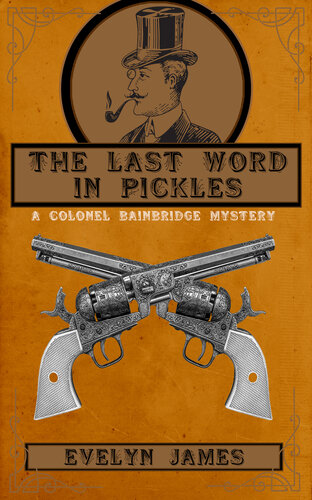 The Last Word In Pickles A Gentleman Detective Mystery The Gentleman Detective Mysteries Book 4 James Evelyn