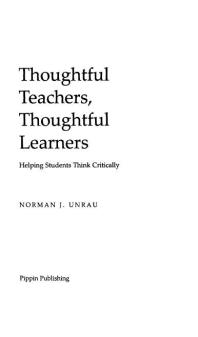 Thoughtful Teachers Thoughtful Learners Helping Students Think Critically 2nd Edition Norman Unrau