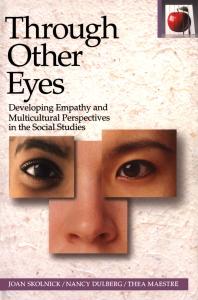 Through Other Eyes Developing Empathy And Multicultural Perspectives In The Social Studies 2nd Edition Joan Skolnick Nancy Dulberg Thea Maestre