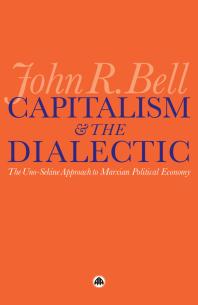 Capitalism And The Dialectic The Unosekine Approach To Marxian Political Economy 1st Edition John R Bell