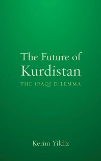 The Future Of Kurdistan The Iraqi Dilemma 1st Edition Kerim Yildiz