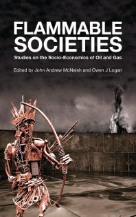 Flammable Societies Studies On The Socioeconomics Of Oil And Gas 1st Edition Johnandrew Mcneish Owen Logan